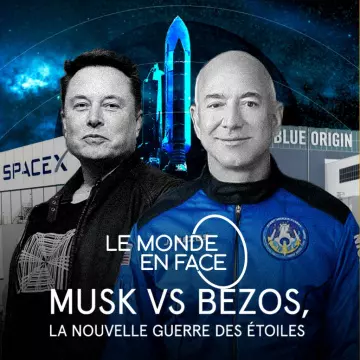 LE MONDE EN FACE-MUSK VS BEZOS, LA NOUVELLE GUERRE DES ÉTOILES