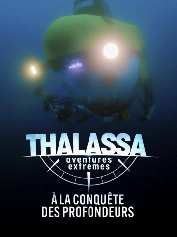 Thalassa, aventures extrêmes - A la conquête des profondeurs