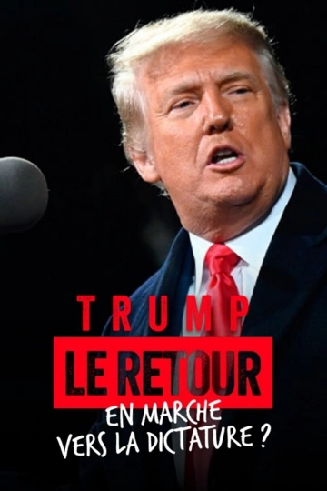 Trump le retour, en marche vers la dictature ?