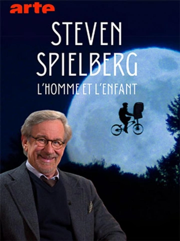 Steven Spielberg, L’Homme Et L’Enfant  Portrait d'un génie intime et visionnaire