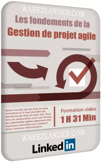 LINKEDIN-LES FONDEMENTS DE LA GESTION DE PROJET AGILE.  [Tutoriels]