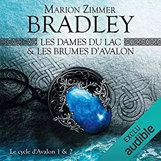 MARION ZIMMER BRADLEY - CYCLE D'AVALON T1 & T2 - LES DAMES DU LAC & LES BRUMES D'AVALON  [AudioBooks]