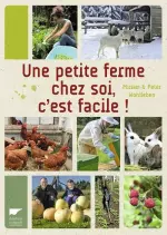 Une petite ferme chez soi, c'est facile !  [Livres]