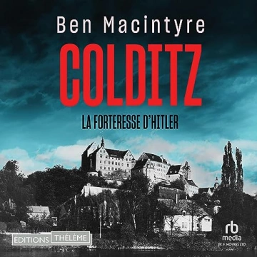 Colditz - La forteresse d'Hitler  Ben Macintyre [AudioBooks]