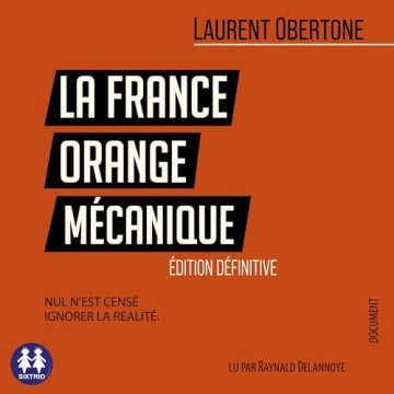 La France Orange Mécanique  Laurent Obertone  [AudioBooks]