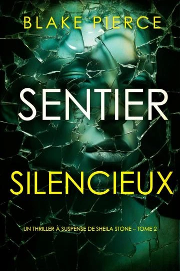 UN THRILLER À SUSPENSE DE SHEILA STONE.T2.SENTIER SILENCIEUX.BLAKE PIERCE  [Livres]