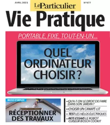 Le Particulier Vie Pratique N°477 – Avril 2021 [Magazines]