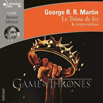 LE TRONE DE FER T4 - L'OMBRE MALÉFIQUE [AudioBooks]