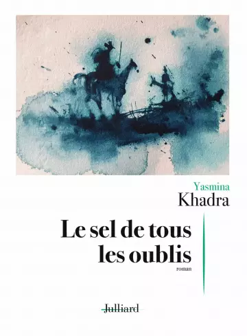 Le sel de tous les oublis – Yasmina Khadra [Livres]