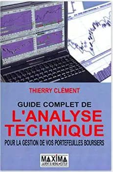 THIERRY CLÉMENT - LE GUIDE COMPLET DE L'ANALYSE TECHNIQUE POUR LA GESTION DE VOS PORTEFEUILLES BOURSIERS  [Livres]