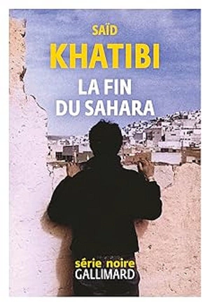 La fin du Sahara Saïd Khatibi  [Livres]