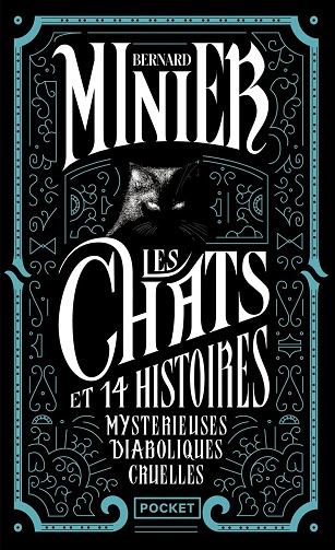 Bernard Minier Les Chats Et 14 histoires Mystérieuses Diaboliques Cruelles  [Livres]