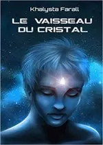 Khalysta Farall – Le vaisseau du Cristal  [Livres]