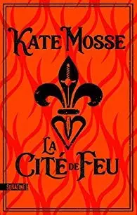 Kate Mosse - La Cité de feu  [Livres]