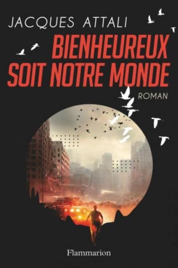 JACQUES ATTALI - BIENHEUREUX SOIT NOTRE MONDE  [Livres]