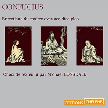 Entretiens du maître avec ses disciples - Choix de textes Confucius  [AudioBooks]