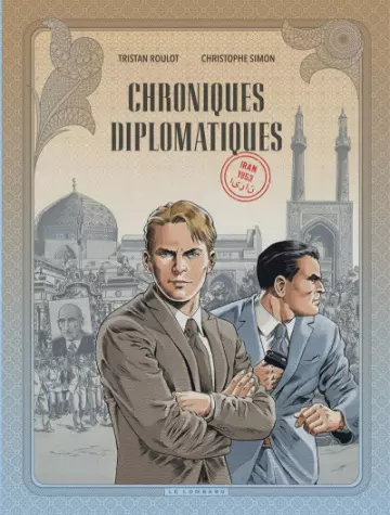 CHRONIQUES DIPLOMATIQUES - ROULOT & SIMON - T01 IRAN 1953  [BD]