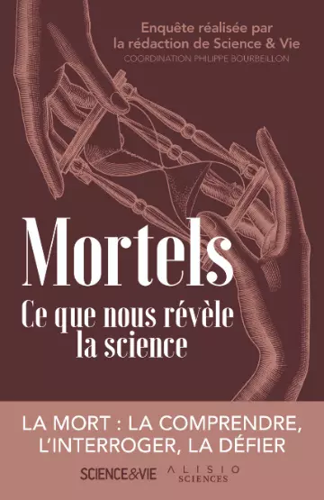 Mortels. Ce que nous révèle la science  [Livres]