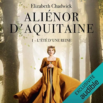 Aliénor d'Aquitaine - L'été d'une reine Elizabeth Chadwick  [AudioBooks]