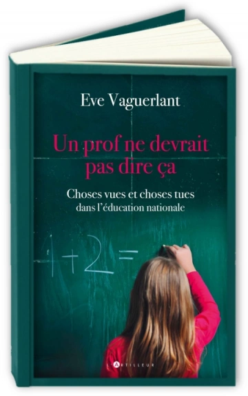 Un prof ne devrait pas dire ça  - EVE VAGUERLANT [Livres]