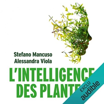 L'Intelligence des plantes Stefano Mancuso, Alessandra Viola [AudioBooks]