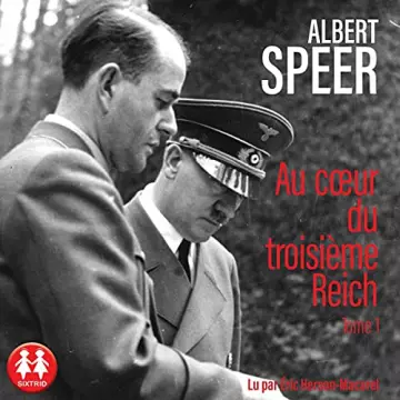 Au cœur du troisième Reich Tome 1  Albert Speer  [AudioBooks]