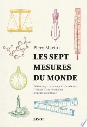 LES SEPT MESURES DU MONDE - PIERO MARTIN [Livres]