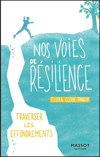 NOS VOIES DE RÉSILIENCE • TRAVERSER LES EFFONDREMENTS • FLORA CLODIC-TANGUY [Livres]