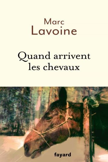 Quand Arrivent les Chevaux Marc Lavoine [Livres]