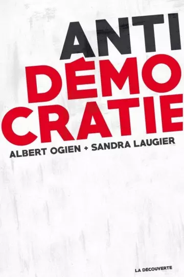 ANTIDÉMOCRATIE • ALBERT OGIEN ET SANDRA LAUGIER [Livres]