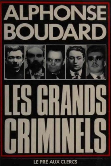 LES GRANDS CRIMINELS - ALPHONSE BOUDARD [Livres]