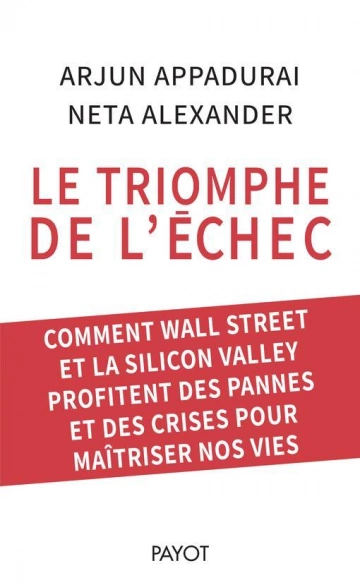 Le triomphe de l'échec ARJUN APPADURAI & NETA ALEXANDER [Livres]