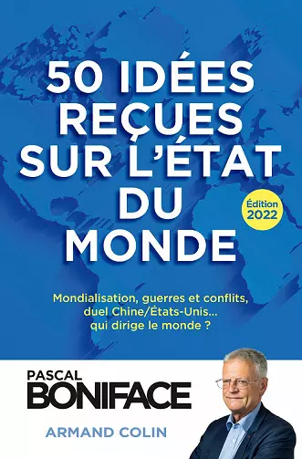 50 idées reçues sur l'état du monde : Édition 2022 - Pascal Boniface  [Livres]