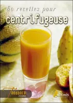 60 recettes pour centrifugeuse [Livres]