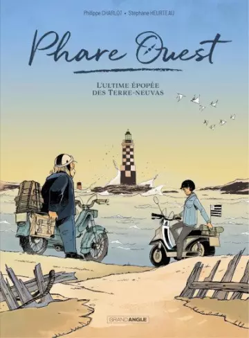 PHARE OUEST : L'ULTIME ÉPOPÉE DES TERRE-NEUVAS [BD]