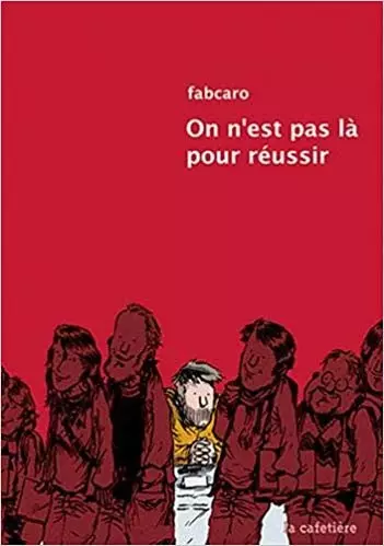 ON N’EST PAS LÀ POUR REUSSIR [BD]