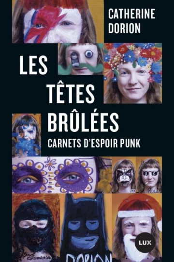 Les Têtes brûlées : carnets d'espoir punk  Catherine Dorion  [Livres]