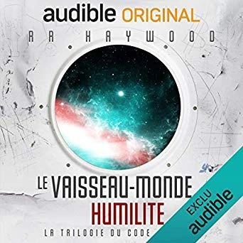 Le Vaisseau-monde Humilité (Trilogie du code) - R. R. Haywood  [AudioBooks]