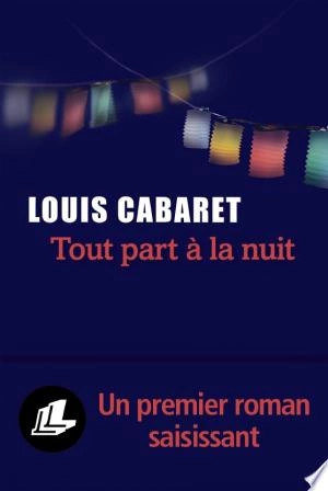 Tout part à la nuit  Louis Cabaret  [Livres]