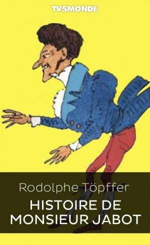 Rodolphe Töpffer - Histoire de Monsieur Jabot [BD]