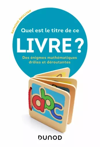 Quel est le titre de ce livre ? Des énigmes mathématiques drôles et déroutantes  [Livres]