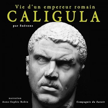 Caligula. Vie d'un empereur romain  [AudioBooks]