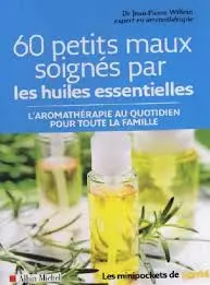 60 petits maux soignés par les huiles essentielles [Livres]