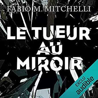 Fabio M. Mitchelli - Le tueur au miroir (Louise Beaulieu 2)  [AudioBooks]