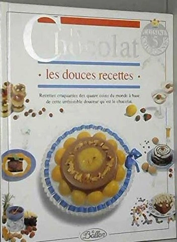 Le chocolat les douces recettes  [Livres]