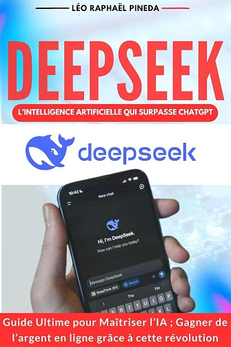 DeepSeek.l’Intelligence artificielle qui surpasse ChatGPT [Livres]