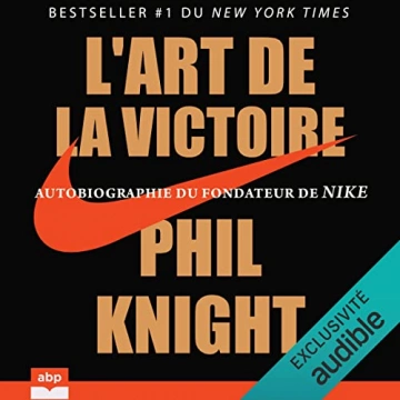 Phil Knight - L'art de la victoire Autobiographie du fondateur de Nike  [AudioBooks]