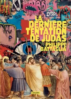 CVT_La-derniere-tentation-de-Judas_1918.jpg  Philippe Battaglia - La dernière tentation de Judas  [Livres]