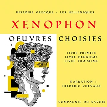 Xénophon - Histoire Grecque - Les Helléniques, œuvres choisies [AudioBooks]