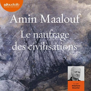 Le Naufrage des civilisations Amin Maalouf [AudioBooks]